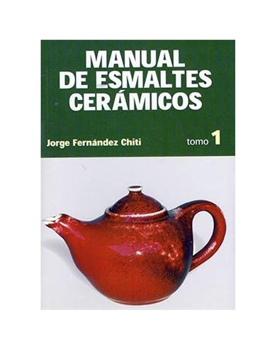 Manual de esmaltes cerámicos, tomo 1, J.F. Chiti