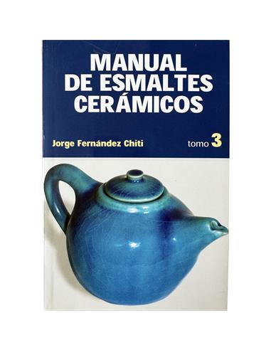 Manual de esmaltes cerámicos, tomo 3, J.F. Chiti